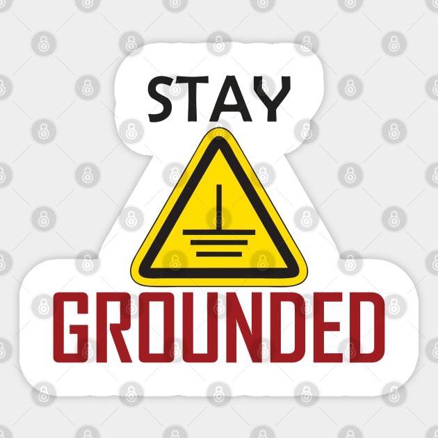 Stay grounded Electrical Engineers Funny Sticker by ForEngineer